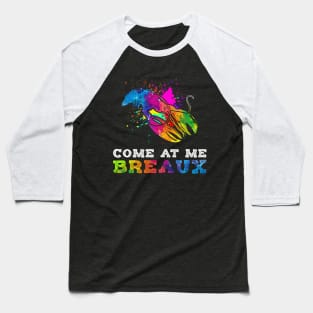 Come At Me Breaux Funny Crawfish Lover Baseball T-Shirt